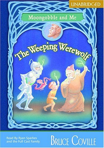 Cover Art for 9781932076868, The Weeping Werewolf: Moongobble and Me by Bruce Coville