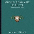 Cover Art for 9781166929459, Michiel Adriaansz de Ruiter by Johannes Nomsz