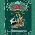 Cover Art for B00GTWHIGC, How to Train Your Dragon: How to Be a Pirate by Cressida Cowell