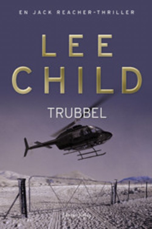 Cover Art for 9789173514088, Trubbel by Lee Child