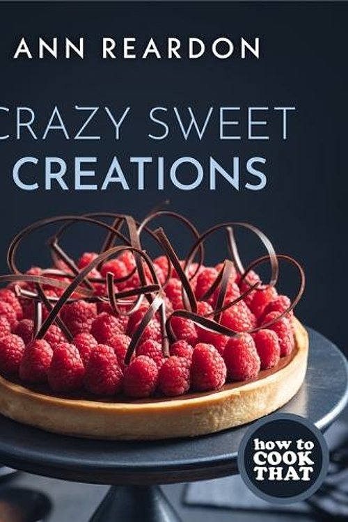 Cover Art for 9781642505788, How to Cook That: Crazy Sweet Creations by Ann Reardon