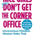 Cover Art for 9781478925385, Nice Girls Don't Get The Corner Office: 101 unconscious mistakes women make... by Lois P. Frankel