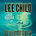 Cover Art for 9780307749666, Never Go Back: A Jack Reacher Novel by Lee Child