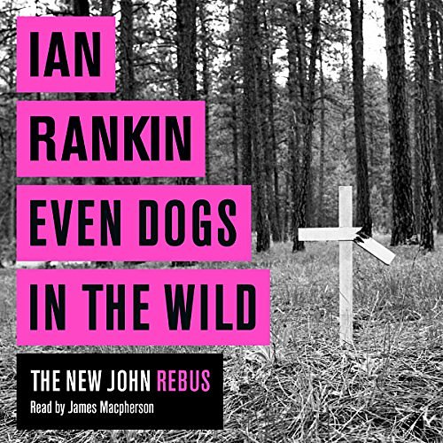 Cover Art for B00VVF39GA, Even Dogs in the Wild by Ian Rankin