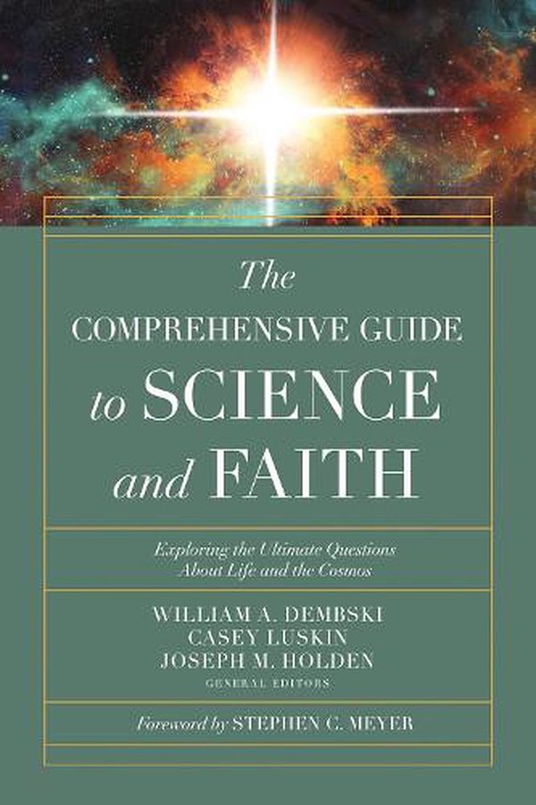 Cover Art for 9780736977142, The Comprehensive Guide to Science and Faith by William A. Dembski, Casey Luskin, Joseph M. Holden