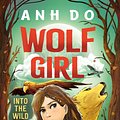 Cover Art for 9781760525095, Into the Wild: Wolf Girl 1 by Anh Do