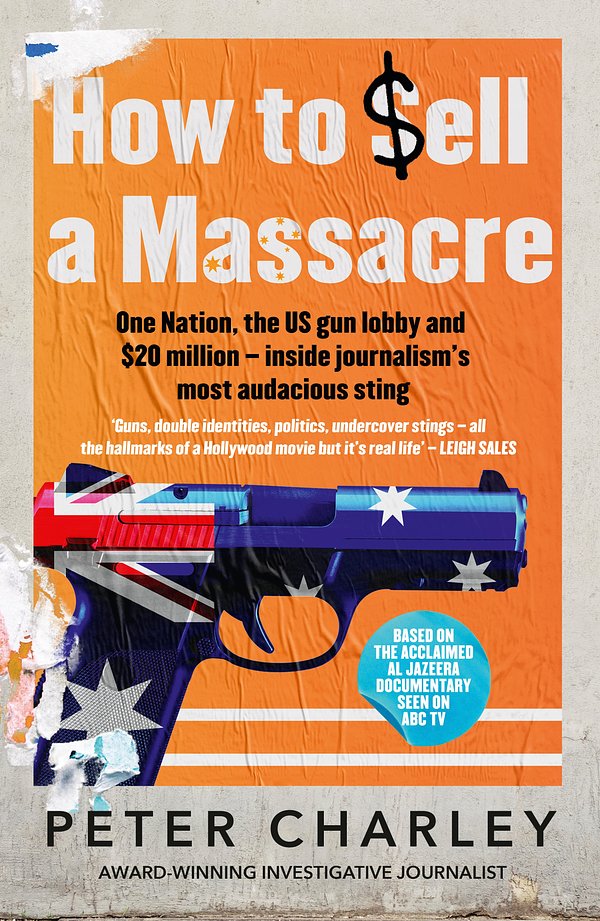 Cover Art for 9780733341083, How to Sell a Massacre by Peter Charley