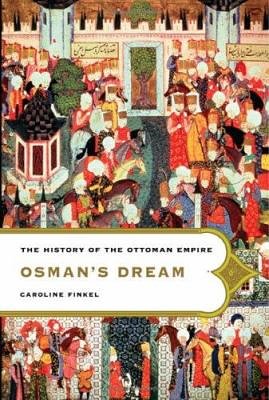 Cover Art for 9780465023967, Osman's Dream by Caroline Finkel