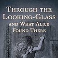 Cover Art for 9781605123271, Through The Looking-Glass by Lewis Carroll