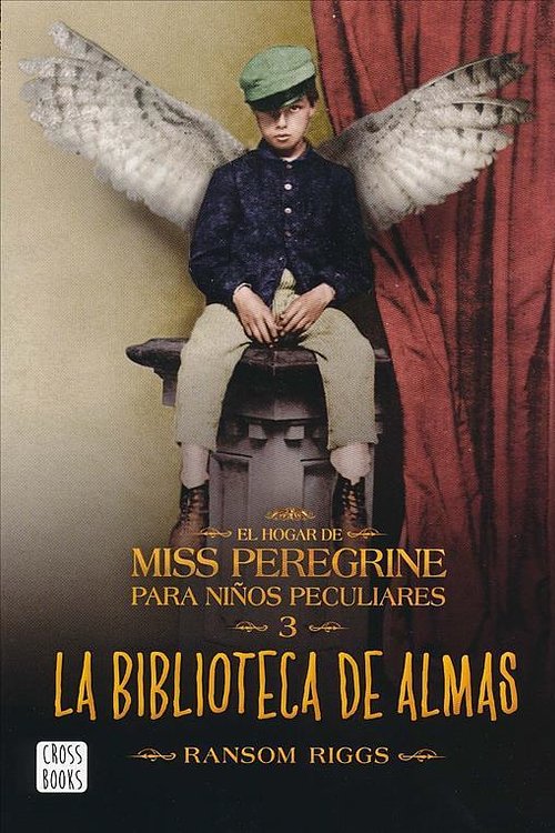 Cover Art for 9788408162902, La biblioteca de almas/ Library of Souls (El Hogar De Miss Peregrine Para Ninos Peculiares) by Ransom Riggs