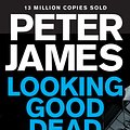 Cover Art for 9781447262497, Looking Good Dead (Ds Roy Grace 2) by Peter James