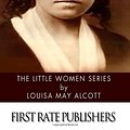 Cover Art for 9781496187048, The Little Women Series by Louisa May Alcott