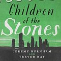 Cover Art for 9781781960875, Children of the Stones by Jeremy Burnham