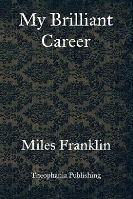 Cover Art for 9781469934358, My Brilliant Career by Miles Franklin