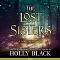 Cover Art for 9781549117510, The Lost Sisters by Holly Black