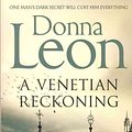 Cover Art for 9781447201649, A Venetian Reckoning by Donna Leon