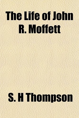 Cover Art for 9781154767803, Life of John R. Moffett by S. H. Thompson