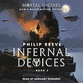 Cover Art for B076QQ5CYC, Infernal Devices: Mortal Engines, Book 3 by Philip Reeve