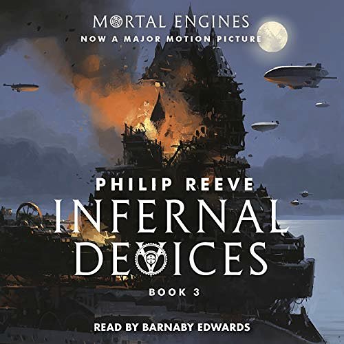 Cover Art for B076QQ5CYC, Infernal Devices: Mortal Engines, Book 3 by Philip Reeve