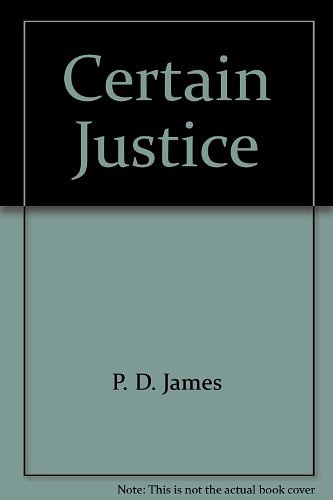 Cover Art for 9780345425645, A Certain Justice : An Adam Dalgliesh Mystery by P. D. James