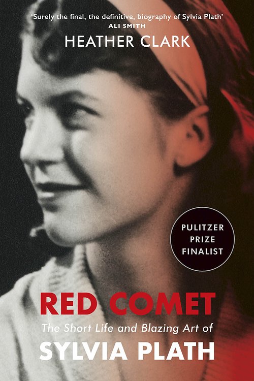 Cover Art for 9781529113143, Red Comet: The Short Life and Blazing Art of Sylvia Plath by Heather Clark