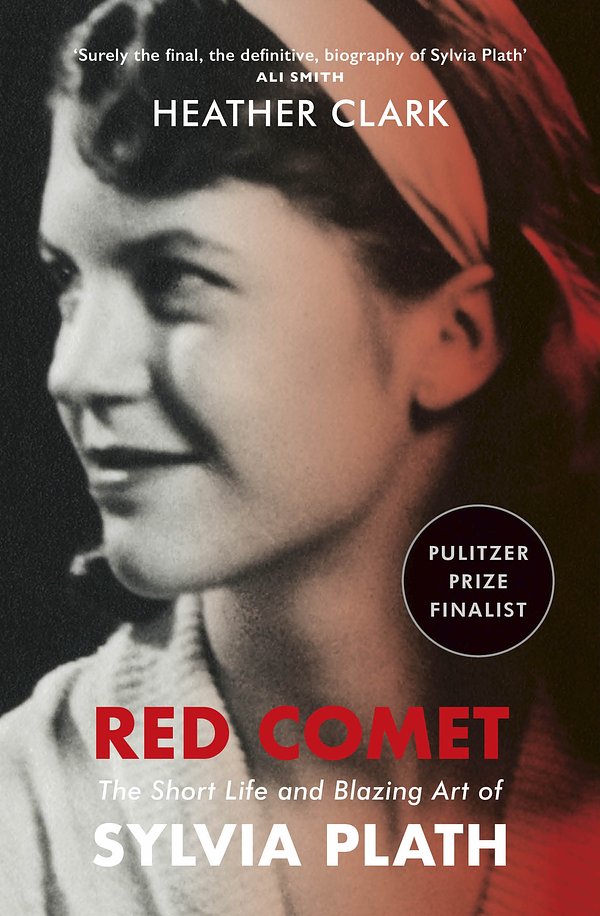 Cover Art for 9781529113143, Red Comet: The Short Life and Blazing Art of Sylvia Plath by Heather Clark