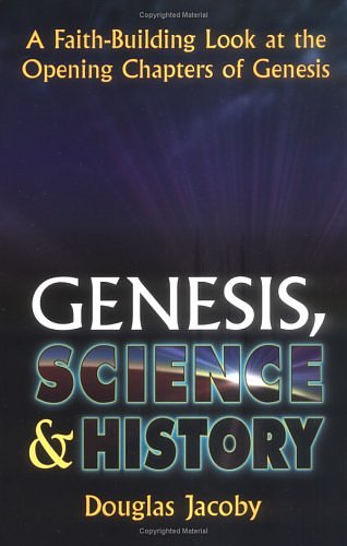 Cover Art for 9781577821885, Genesis, Science & History: A Faith-Building Look at the Opening Chapters of Genesis by Douglas Jacoby
