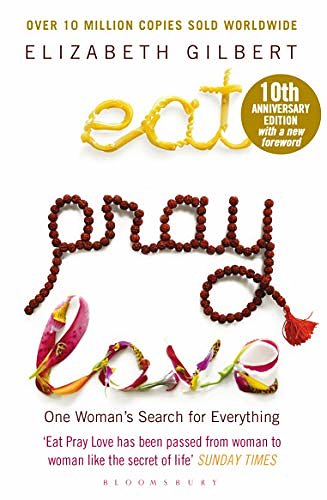 Cover Art for B0037RDPEG, Eat Pray Love: One Woman's Search for Everything by Elizabeth Gilbert