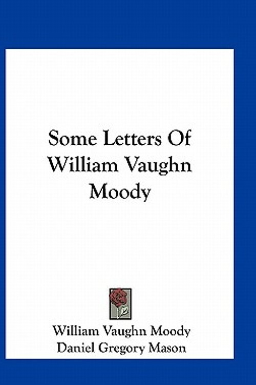 Cover Art for 9781314489392, Some Letters of William Vaughn Moody by William Vaughn Moody