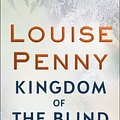 Cover Art for 9781250066305, Kingdom of the Blind: A Chief Inspector Gamache Novel by Louise Penny