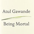 Cover Art for 9780385677004, [(Being Mortal: Illness, Medicine and What Matters in the End)] [ By (author) Atul Gawande ] [October, 2014] by Atul Gawande