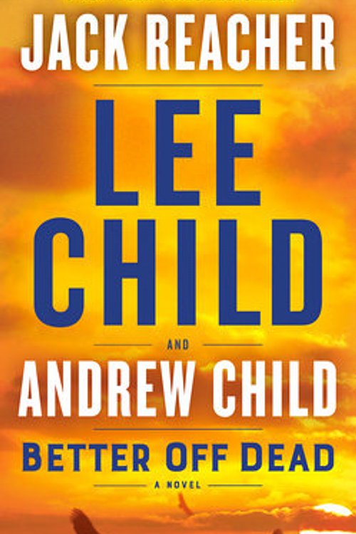 Cover Art for 9781984818515, Better Off Dead by Lee Child, Andrew Child