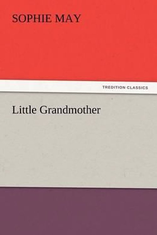 Cover Art for 9783847214427, Little Grandmother by Sophie May