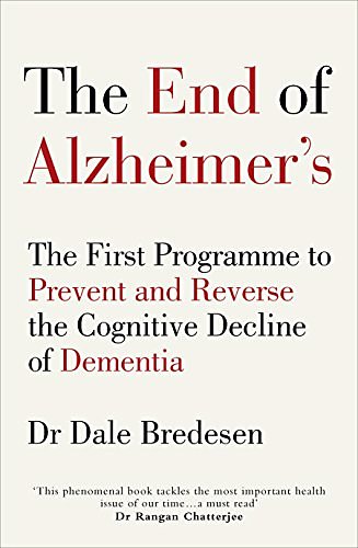 Cover Art for B01MTG5U2N, The End of Alzheimer’s: The First Programme to Prevent and Reverse the Cognitive Decline of Dementia by Dale Bredesen