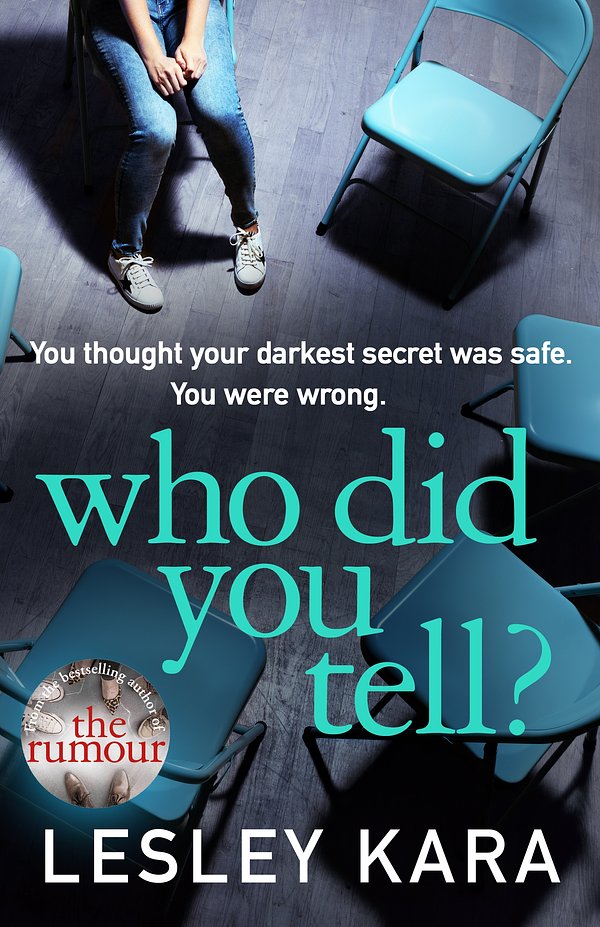 Cover Art for 9781787631014, Who Did You Tell?: From the Sunday Times bestselling author of The Rumour by Lesley Kara