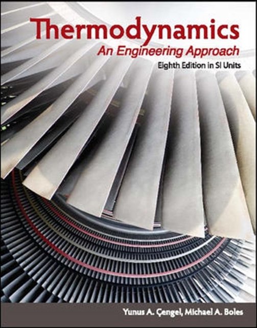 Cover Art for 9789814595292, Thermodynamics: An Engineering Approach (8th Edition, SI Units) by Cengel Dr., Yunus A., Michael A. Boles