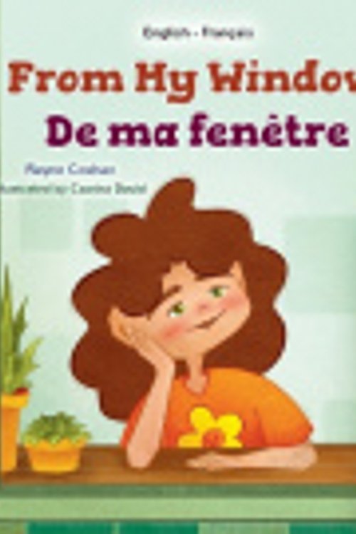 Cover Art for 9781525994869, From My Window (English French Bilingual Kids Book) by Coshav, Rayne, Books, KidKiddos