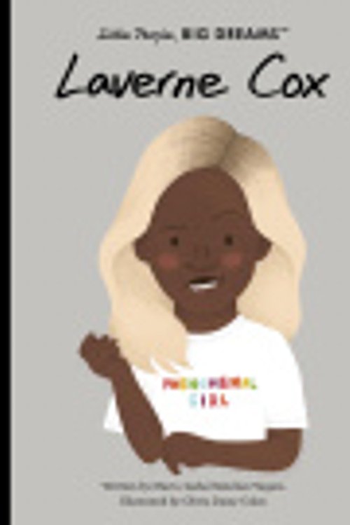 Cover Art for 9780711270916, Laverne Cox (Little People, BIG DREAMS) by Sanchez Vegara, Maria Isabel