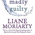 Cover Art for B01D15K03C, Truly Madly Guilty by Liane Moriarty