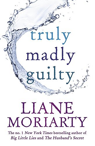 Cover Art for B01D15K03C, Truly Madly Guilty by Liane Moriarty