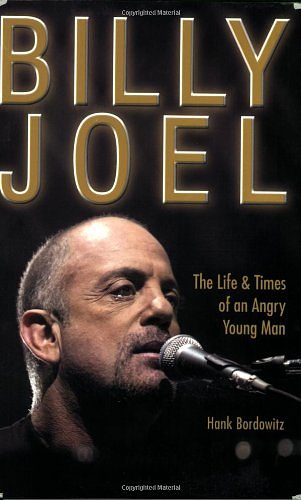 Cover Art for 9780823082483, Billy Joel: The Life and Times of an Angry Young Man by Hank Bordowitz