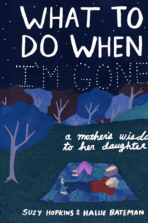 Cover Art for 9781632869685, What to Do When I'm GoneA Mother's Wisdom to Her Daughter by Suzy Hopkins