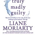 Cover Art for 9781925479928, Truly Madly Guilty by Liane Moriarty