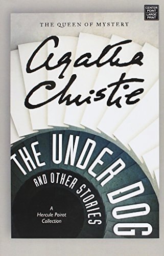 Cover Art for 9781628991291, The Under Dog and Other Stories: A Hercule Poirot Collection by Agatha Christie