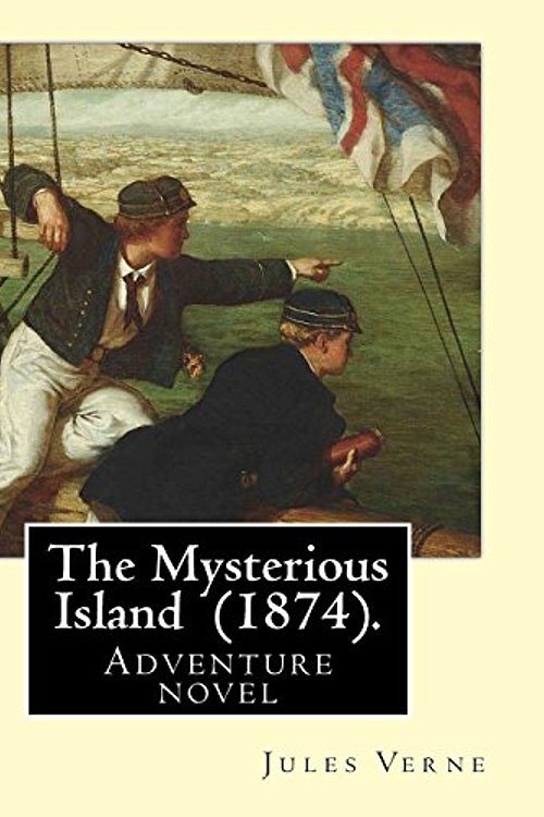 Cover Art for 9781543101850, The Mysterious Island: Adventure Novel by Jules Verne, Agnes Kinloch Kings