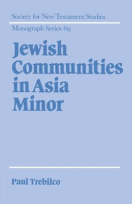 Cover Art for 9780521030328, Jewish Communities in Asia Minor by Paul R. Trebilco