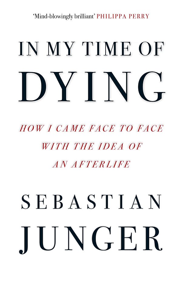 Cover Art for 9780008670207, In My Time of Dying: How I Came Face To Face With The Idea Of An Afterlife by Sebastian Junger