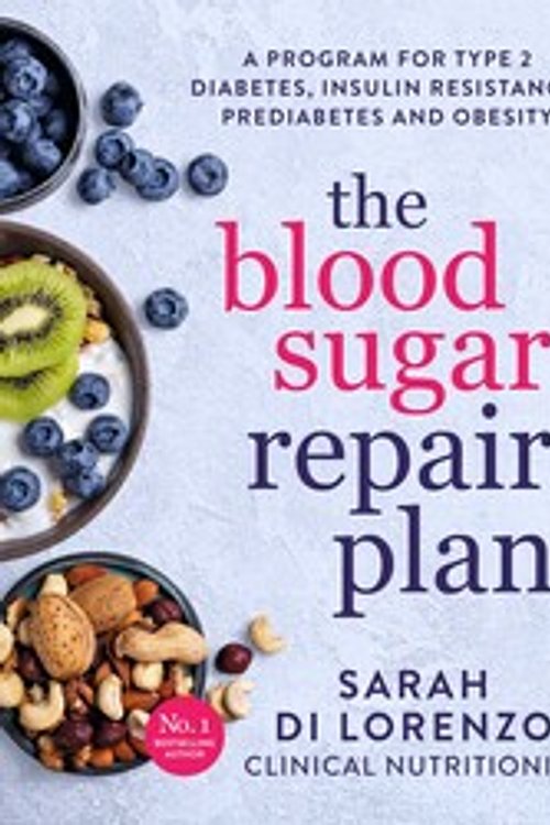 Cover Art for 9781761423925, The Blood Sugar Repair Plan: A program for type 2 diabetes, insulin resistance, prediabetes and obesity by Di Lorenzo, Sarah