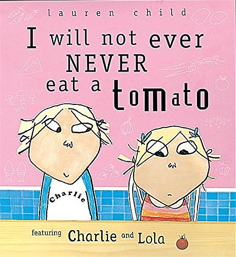 Cover Art for 9781841216027, I Will Not Ever Never Eat a Tomato by Lauren Child