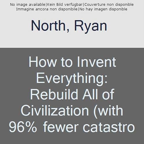 Cover Art for 9780753552544, How to Invent Everything by Ryan North